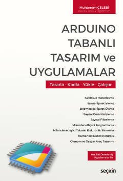 Seçkin Arduino Tabanlı Tasarım ve Uygulamalar - Muharrem Çelebi Seçkin Yayınları