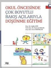 Anı Yayıncılık Okul Öncesinde Çok Boyutlu Bakış Açılarıyla Düşünme Eğitimi - Çağla Gür, Nurcan Koçak, Arzu Demircan Anı Yayıncılık