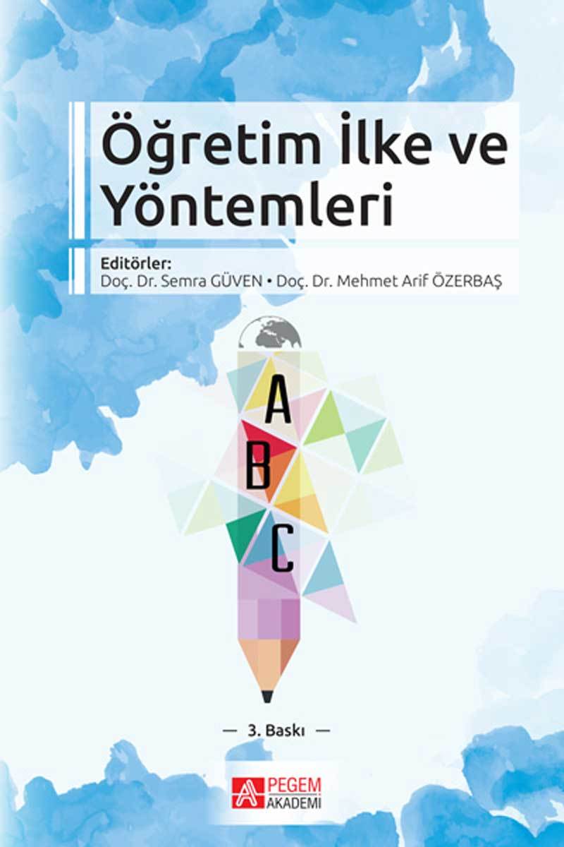 Pegem Öğretim İlke ve Yöntemleri Semra Güven, Mehmet Arif Özerbaş Pegem Akademi Yayıncılık