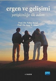 Nobel Ergen ve Gelişimi Yetişkinliğe İlk Adım 4. Basım -  Fulya Temel, Ayşe Aksu Nobel Akademi Yayınları