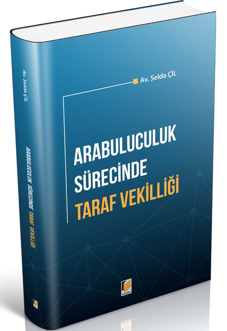 Adalet Arabuluculuk Sürecinde Taraf Vekilliği - Selda Çil Adalet Yayınevi