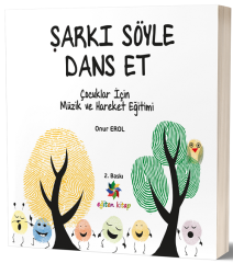 Eğiten Kitap Şarkı Söyle Dans Et 2. Baskı - Onur Erol Eğiten Kitap