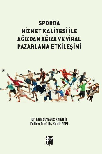 Gazi Sporda Hizmet Kalitesi ile Ağızdan Ağıza ve Viral Pazarlama Etkileşimi - Ahmet Yavuz Karafil, Kadir Pepe Gazi Kitabevi