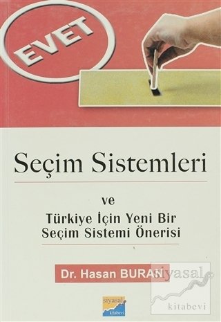 Siyasal Seçim Sistemleri ve Türkiye İçin Yeni Bir Seçim Sistemi Önerisi - Hasan Buran Siyasal Kitabevi Yayınları