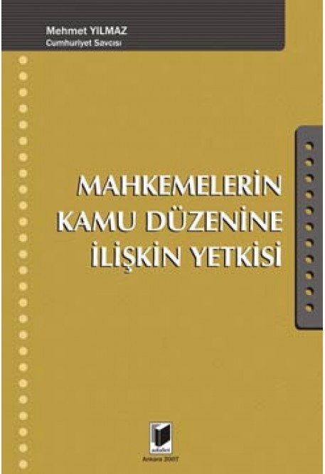 Adalet Mahkemelerin Kamu Düzenine İlişkin Yetkisi - Mehmet Yılmaz Adalet Yayınevi