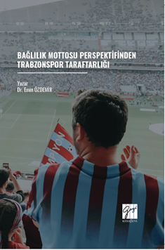 Gazi Kitabevi Bağlılık Mottosu Perspektifinden Trabzonspor Taraftarlığı - Emin Özdemir Gazi Kitabevi