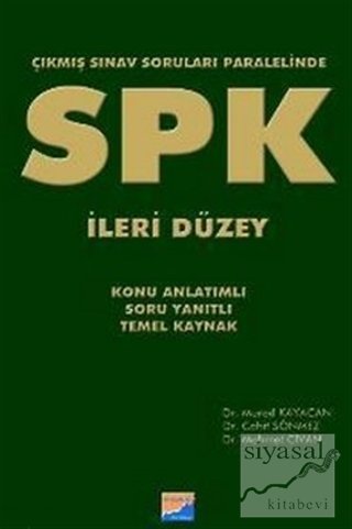 Siyasal SPK İleri Düzey Çıkmış Sınav Soruları Paralelinde Konu Anlatımlı Soru Bankası - Cahit Sönmez, Mehmet Civan, Murad Kayacan Siyasal Kitabevi Yayınları