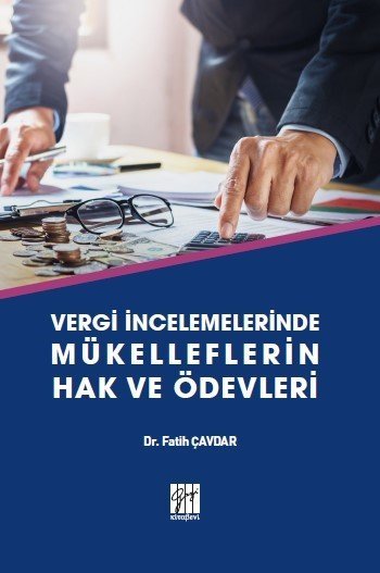 Gazi Vergi İncelemelerinde Mükelleflerin Hak ve Ödevleri - Fatih Çavdar Gazi Kitabevi