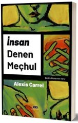 İnsan Denen Meçhul - Alexis Carrel Mirhan Kitap