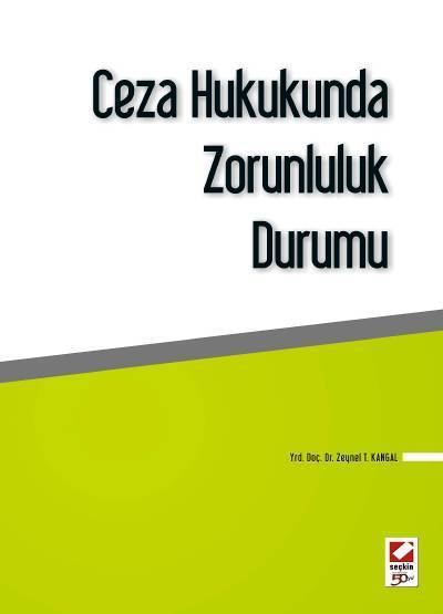 Seçkin Ceza Hukukunda Zorunluluk Durumu - Zeynel Temel Kangal Vergi Hukuku Örneğinde Hukuka Uygun ve Etkin Kamu Denetimi - Bahri Öztürk, Seçkin Yayınları