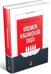 Adalet Türk Ceza Hukukunda Göçmen Kaçakçılığı Suçu - Ahmet Özdemir Adalet Yayınevi