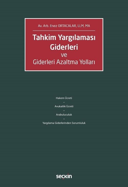 Seçkin Tahkim Yargılaması Giderleri ve Giderleri Azaltma Yolları - Enez Ortacalar Seçkin Yayınları