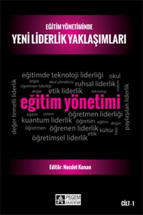 Pegem Eğitim Yönetiminde Yeni Liderlik Yaklaşımları Cilt 1 - Necdet Konan Pegem Akademi Yayıncılık