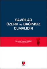 Adalet Savcılar Özerk ve Bağımsız Olmalıdır - Kurtuluş Tayanç Çalışır Adalet Yayınevi