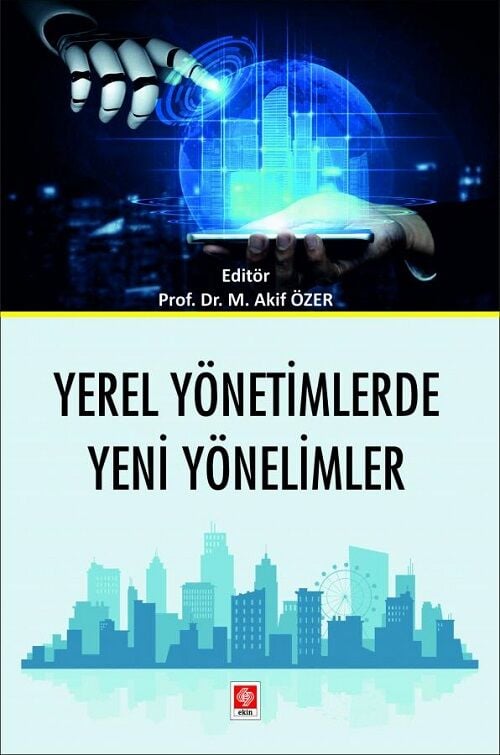 Ekin Yerel Yönetimlerde Yeni Yönelimler - Mehmet Akif Özer Ekin Yayınları