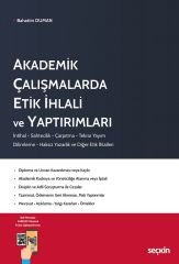 Seçkin Akademik Çalışmalarda Etik İhlali ve Yaptırımları - Bahattin Duman Seçkin Yayınları