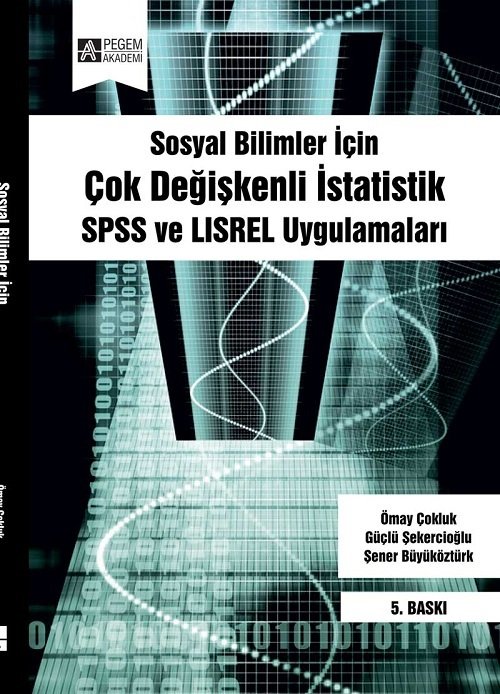 Pegem Sosyal Bilimler İçin Çok Değişkenli İstatistik SPSS ve LISREL Uygulamaları Şener Büyüköztürk Pegem Akademi Yayıncılık