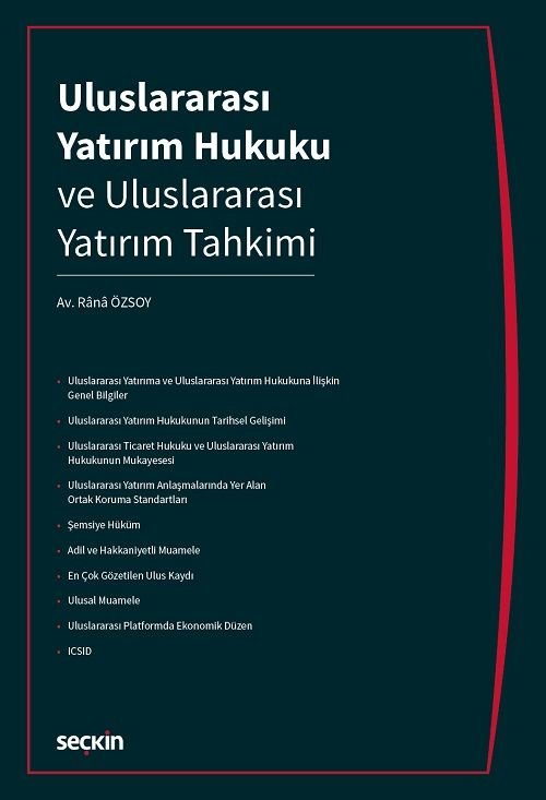 Seçkin Uluslararası Yatırım Hukuku ve Uluslararası Yatırım Tahkimi - Rânâ Özsoy Seçkin Yayınları