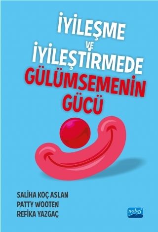 Nobel İyileşme ve İyileştirmede Gülümsemenin Gücü - Saliha Koç Aslan Nobel Akademi Yayınları