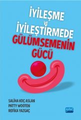 Nobel İyileşme ve İyileştirmede Gülümsemenin Gücü - Saliha Koç Aslan Nobel Akademi Yayınları