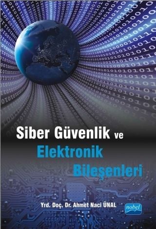 Nobel Siber Güvenlik ve Elektronik Bileşenleri - Ahmet Naci Ünal Nobel Akademi Yayınları