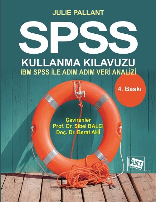 Anı Yayıncılık SPSS Kullanma Kılavuzu, SPSS İle Adım Adım Veri Analizi 4. Baskı - Berat Ahi, Sibel Balcı Anı Yayıncılık