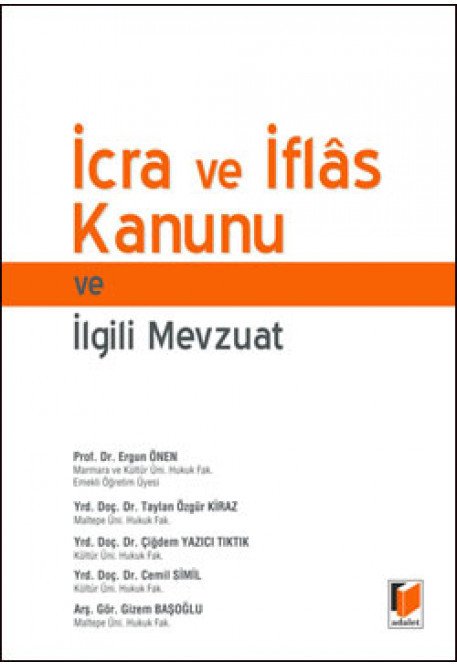 Adalet İcra ve İflas Kanunu ve İlgili Mevzuat - Ergun Önen Adalet Yayınevi