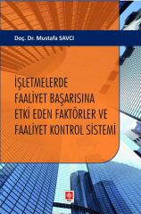 Ekin İşletmelerde Faaliyet Başarısına Etki Eden Faktörler ve Faaliyet Kontrol Sistemi - Mustafa Savcı Ekin Yayınları