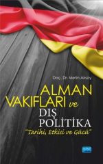 Nobel Alman Vakıfları ve Dış Politika Tarihi, Etkisi ve Gücü - Metin Aksoy Nobel Akademi Yayınları