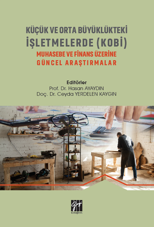 Gazi Kitabevi Küçük Ve Orta Büyüklükteki İşletmelerde (KOBİ) Muhasebe Ve Finans Üzerine Güncel Araştırmalar - Hasan Ayaydın Gazi Kitabevi