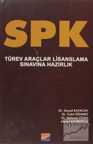 Siyasal SPK Türev Araçlar Lisanslama Sınavına Hazırlık Kitabı - Cahit Sönmez, Mehmet Civan, Ahmet Çayıroğlu, Murad Kayacan Siyasal Kitabevi Yayınları