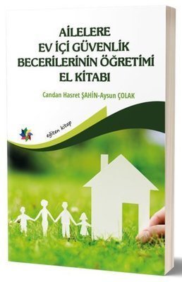 Eğiten Kitap Ailelere Ev İçi Güvenlik Becerilerinin Öğretimi El Kitabı - Aysun Çolak Eğiten Kitap