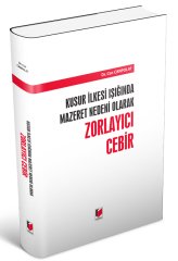 Adalet Kusur İlkesi Işığında Mazeret Nedeni Olarak Zorlayıcı Cebir - Can Canpolat Adalet Yayınevi