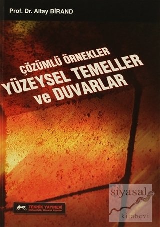 Teknik Yayınevi Çözümlü Örnekler Yüzeysel Temeller ve Duvarlar - Altay Birand Teknik Yayınevi