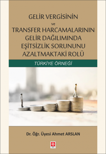 Ekin Gelir Vergisinin ve Transfer Harcamalarının Gelir Dağılımında Eşitsizlik Sorunu Azaltmaktaki Rolü - Ahmet Arslan Ekin Yayınları