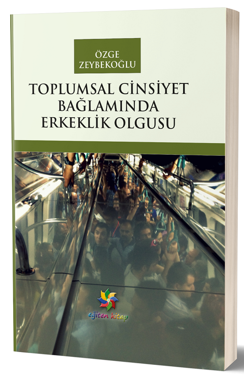 Eğiten Kitap Toplumsal Cinsiyet Bağlamında Erkeklik Olgusu - Özge Zeybekoğlu Eğiten Kitap