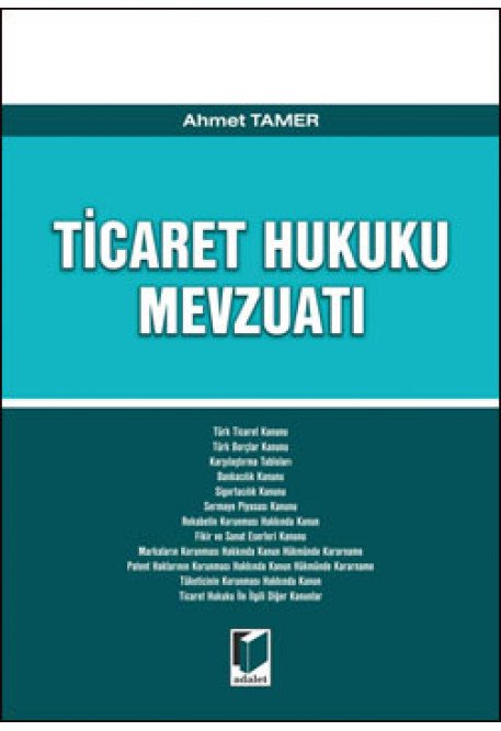 Adalet Ticaret Hukuku Mevzuatı - Ahmet Tamer Adalet Yayınevi