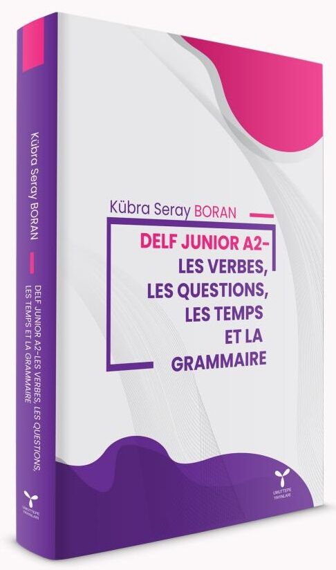 Umuttepe Delf Junior A2-Les Verbes, Les Questıons, Les Temps Et La Grammaıre - Kübra Seray Boran Umuttepe Yayınları