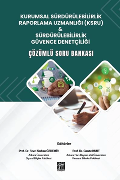 Gazi Kitabevi Kurumsal Sürdürülebilirlik Raporlama Uzmanlığı (Ksru) ve Sürdürülebilirlik Güvence Denetçiliği Soru Bankası Çözümlü - Ganite Kurt, Fevzi Serkan Özdemir Gazi Kitabevi