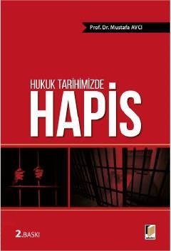 Adalet Hukuk Tarihimizde Hapis 2. Baskı - Mustafa Avcı Adalet Yayınevi