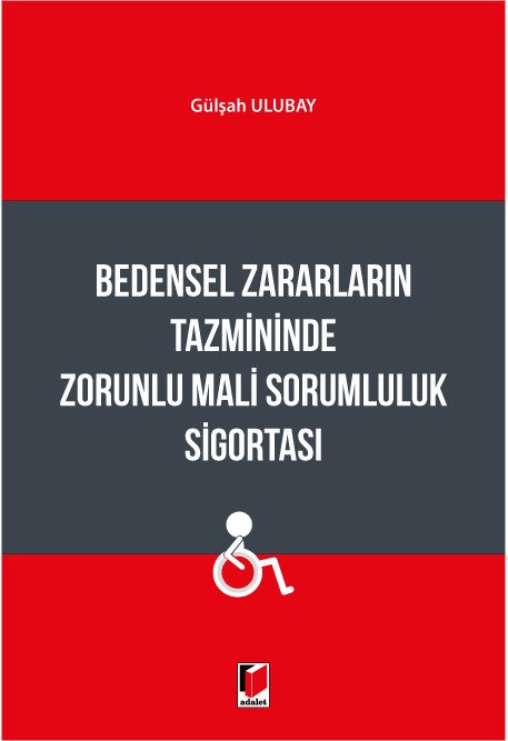 Adalet Bedensel Zararların Tazmininde Zorunlu Mali Sorumluluk Sigortası - Gülşah Ulubay Adalet Yayınevi