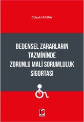 Adalet Bedensel Zararların Tazmininde Zorunlu Mali Sorumluluk Sigortası - Gülşah Ulubay Adalet Yayınevi