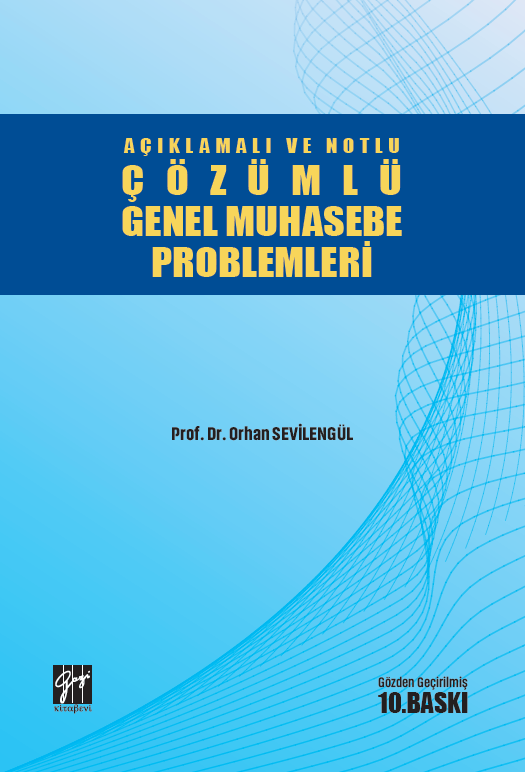 Gazi Kitabevi Açıklamalı ve Notlu Çözümlü Genel Muhasebe Problemleri 10. Baskı - Orhan Sevilengül Gazi Kitabevi