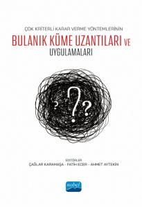 Nobel Çok Kriterli Karar Verme Yöntemlerinin Bulanık Küme Uzantıları ve Uygulamaları - Çağlar Karamaşa, Fatih Ecer, Ahmet Aytekin Nobel Akademi Yayınları