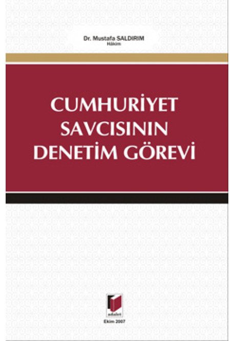 Adalet Cumhuriyet Savcısının Denetim Görevi - Mustafa Saldırım Adalet Yayınevi