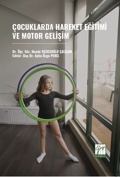 Gazi Kitabevi Çocuklarda Hareket Eğitimi ve Motor Gelişim - Hande Yazıcıoğlu Çalışkan Gazi Kitabevi