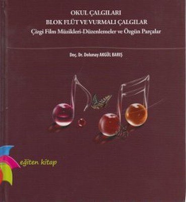 Eğiten Kitap Okul Çalgıları Blok Flüt ve Vurmalı Çalgılar - Dolunay Akgül Barış Eğiten Kitap