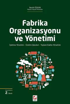 Seçkin Fabrika Organizasyonu ve Yönetimi - Nezihi Özkan Seçkin Yayınları