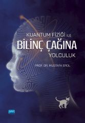 Nobel Kuantum Fiziği İle Bilinç Çağına Yolculuk - Mustafa Erol Nobel Akademi Yayınları