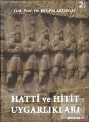 Phoenix Hatti ve Hitit Uygarlıkları (Ciltli) 2. Baskı - Ekrem Akurgal Phoenix Yayınları